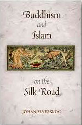 Buddhism and Islam on the Silk Road by Johan Elverskog 